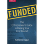 Funded: The Entrepreneur's Guide to Raising Your First Round - Paperback