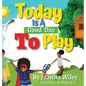 Today Is a Good Day to Play - Hardcover