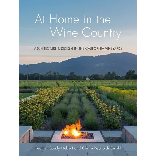 At Home in the Wine Country: Architecture & Design in the California Vineyards - Hardcover