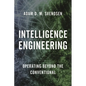 Intelligence Engineering: Operating Beyond the Conventional - Hardcover