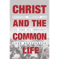 Christ and the Common Life: Political Theology and the Case for Democracy - Paperback