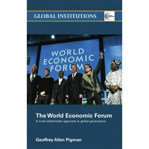 The World Economic Forum: A Multi-Stakeholder Approach to Global Governance - Paperback