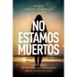 No Estamos Muertos: Las 10 señales del otro lado que me revelaron que la muerte no existe - Paperback