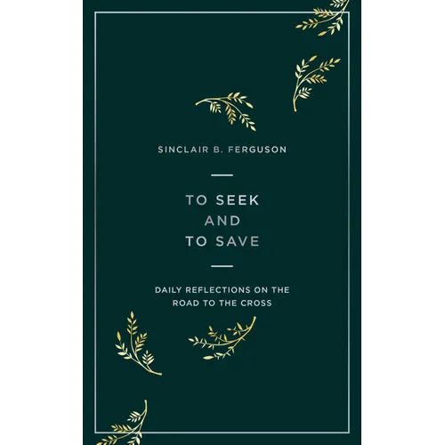 To Seek and to Save: Daily Reflections on the Road to the Cross - Paperback