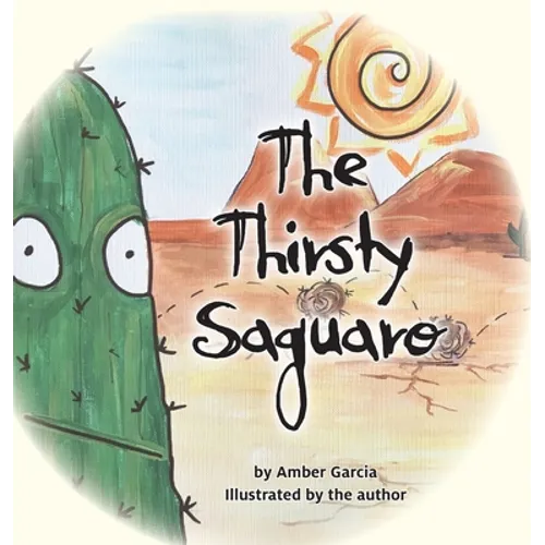 The Thirsty Saguaro - Hardcover