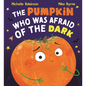 The Pumpkin Who Was Afraid of the Dark - Hardcover