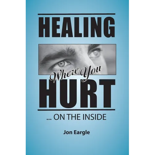 Healing Where You Hurt ... On the Inside - Paperback