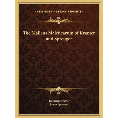 The Malleus Maleficarum of Kramer and Sprenger - Hardcover