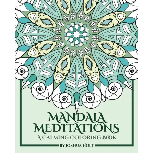 Mandala Meditations: A Calming Coloring Book (Adult coloring book for stress relief, zen mandala coloring, relaxing coloring book, mandala art therapy - Paperback