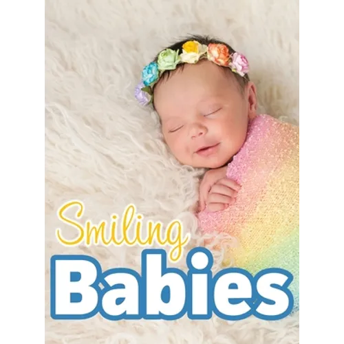 Smiling Babies: A Picture Book With Easy-To-Read Text - Hardcover