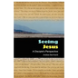 Seeing Jesus: A Disciple's Perspective - Paperback