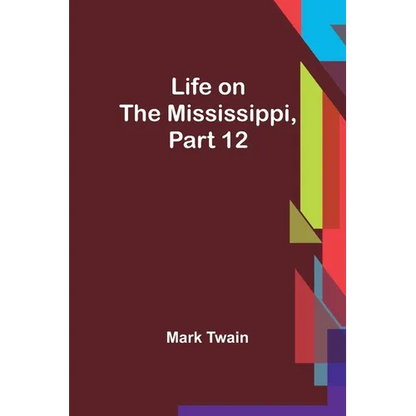 Life on the Mississippi, Part 12 - Paperback