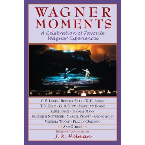 Wagner Moments: A Celebration of Favorite Wagner Experiences - Paperback