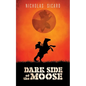 Dark Side of the Moose - Paperback