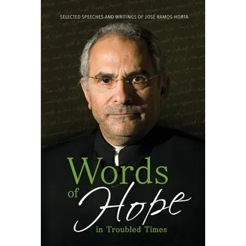 Words of Hope in Troubled Times: Selected Speeches and Writings of José Ramos-Horta - Paperback