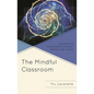 The Mindful Classroom: Constructive Conversations on Race, Identity, and Justice - Hardcover