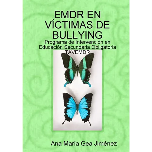 Emdr En Víctimas de Bullying: Programa de Intervención en Educación Secundaria Obligatoria TAVEMDR - Paperback