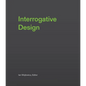 Interrogative Design - Hardcover