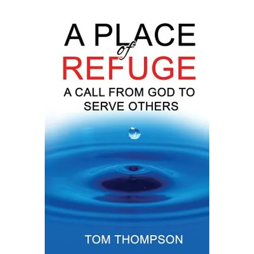 A Place of Refuge: A Call From God To Serve Others - Paperback
