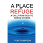 A Place of Refuge: A Call From God To Serve Others - Paperback
