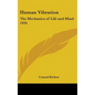 Human Vibration: The Mechanics of Life and Mind 1926 - Hardcover