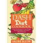 Dash Diet Cookbook: Dash Diet Recipes to Lose Weight, Prevent Diabetes and Lower Blood Pressure - Paperback