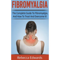 Fibromyalgia: The complete guide to Fibromyalgia, and how to treat and overcome it! - Hardcover