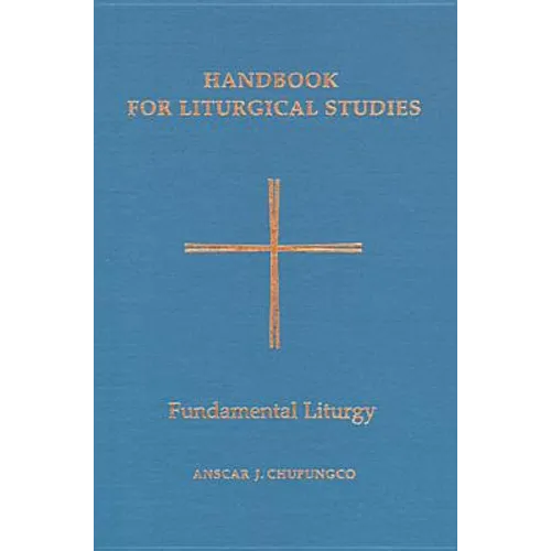 Handbook for Liturgical Studies, Volume II: Fundamental Liturgy Volume 2 - Hardcover