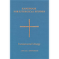 Handbook for Liturgical Studies, Volume II: Fundamental Liturgy Volume 2 - Hardcover