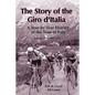 The Story of the Giro d'Italia: A Year-by-Year History of the Tour of Italy, Volume 1: 1909-1970 - Paperback