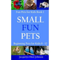 Small Fun Pets: Beginning Pets for Kids 9-12 - Hardcover
