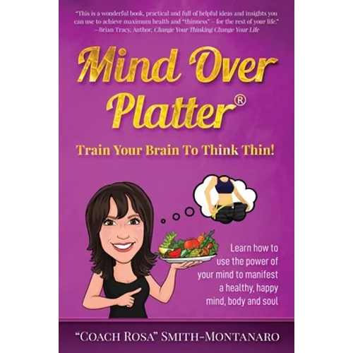 Mind Over Platter: Train Your Brain To Think Thin! - Paperback
