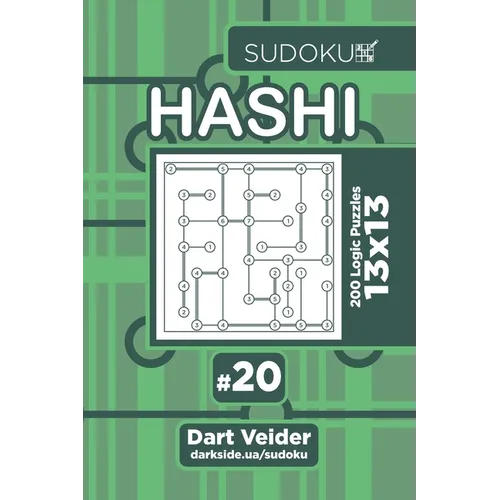 Sudoku Hashi - 200 Logic Puzzles 13x13 (Volume 20) - Paperback