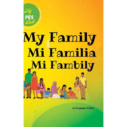My PES Book- My Family: Learning Patois (Jamaican), English & Spanish - Hardcover