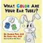 What Color are Your Ear Tubes? - Hardcover