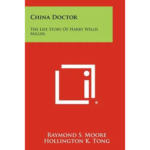 China Doctor: The Life Story Of Harry Willis Miller - Paperback