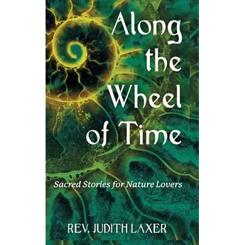 Along the Wheel of Time: Sacred Stories for Nature Lovers - Paperback