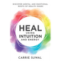 Heal Using Intuition And Energy: Discover Mental and Emotional Roots of Health Issues - Paperback