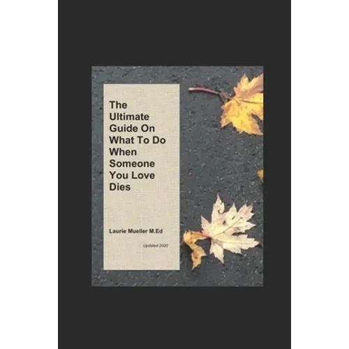 The Ultimate Guide on What To Do When Someone You Love Dies - Paperback