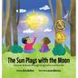 The Sun Plays with the Moon: An Imaginative Introduction to the Lunar and Solar Eclipses (Mom's Choice Awards Recipient) - Hardcover