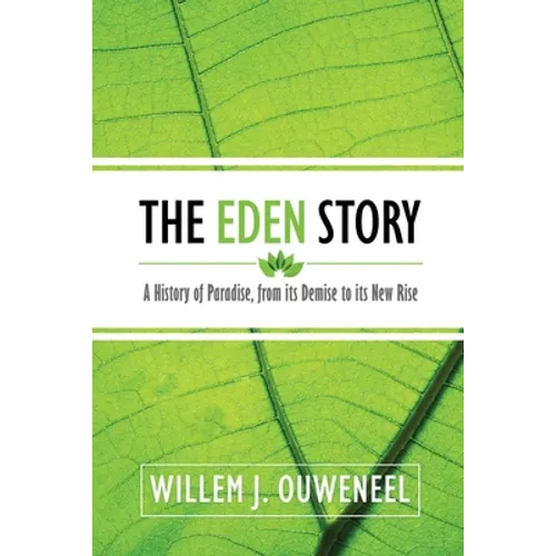 The Eden Story: A History of Paradise, From its Demise to its New Rise - Paperback