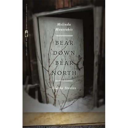 Bear Down, Bear North: Alaska Stories - Paperback
