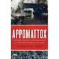 Appomattox: Victory, Defeat, and Freedom at the End of the Civil War - Hardcover