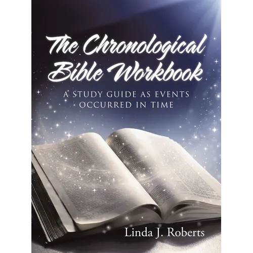 The Chronological Bible Workbook: A Study Guide as Events Occurred in Time - Paperback