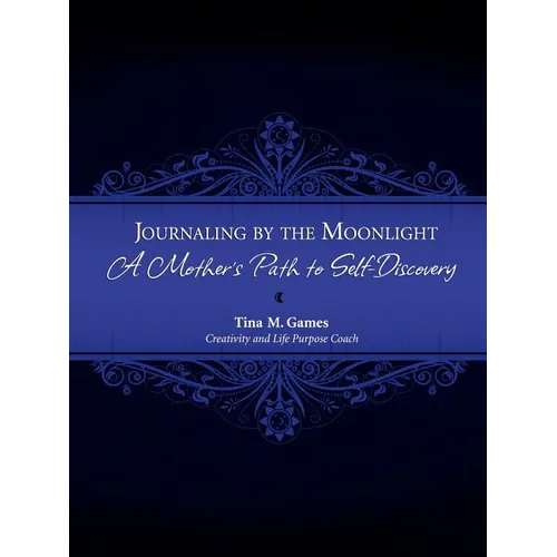 Journaling by the Moonlight: A Mother's Path to Self-Discovery - Paperback