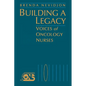 Building a Legacy: Voices of Oncology Nurses - Paperback
