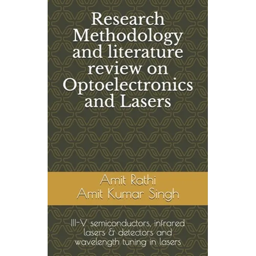 Research Methodology and literature review on Optoelectronics and Lasers: III-V semiconductors, infrared lasers & detectors and wavelength tuning in l - Paperback