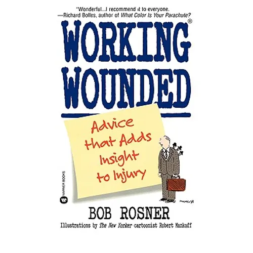Working Wounded: Advice That Adds Insight to Injury - Paperback