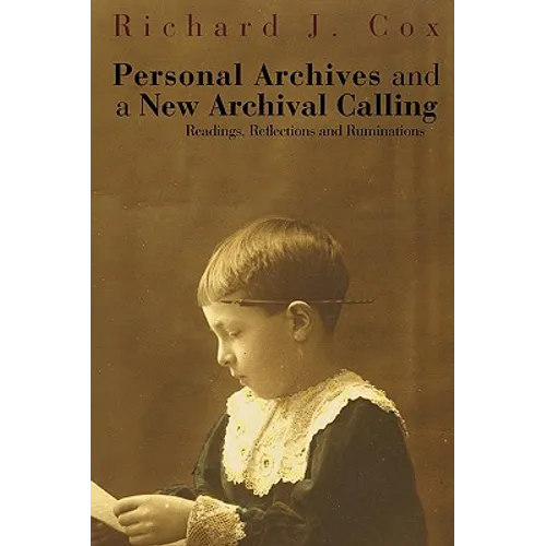 Personal Archives and a New Archival Calling: Readings, Reflections and Ruminations - Paperback