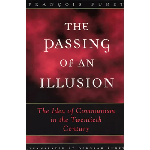 The Passing of an Illusion: The Idea of Communism in the Twentieth Century - Paperback